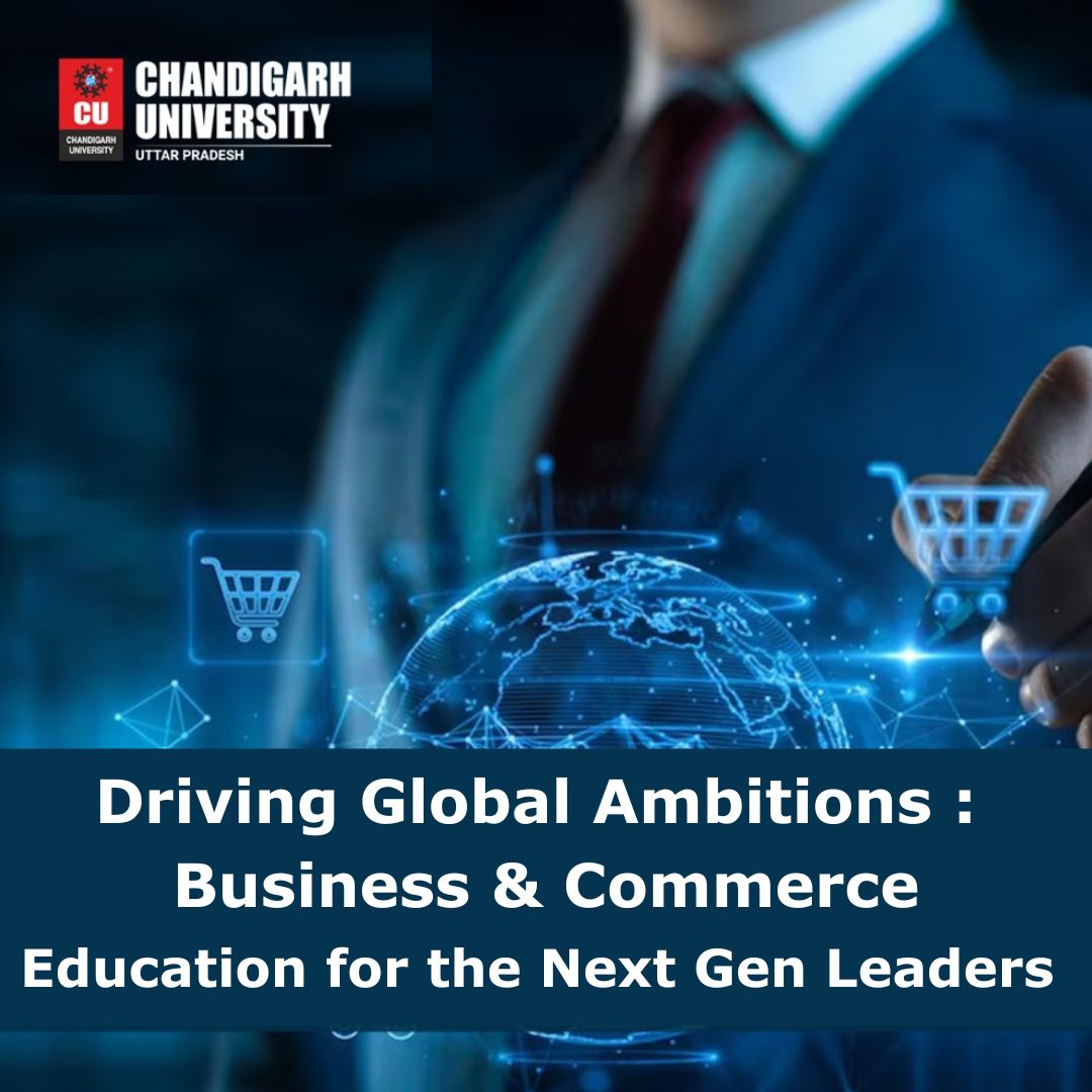 Driving Global Ambitions- Business & Commerce Education for the Next-Gen Leaders.