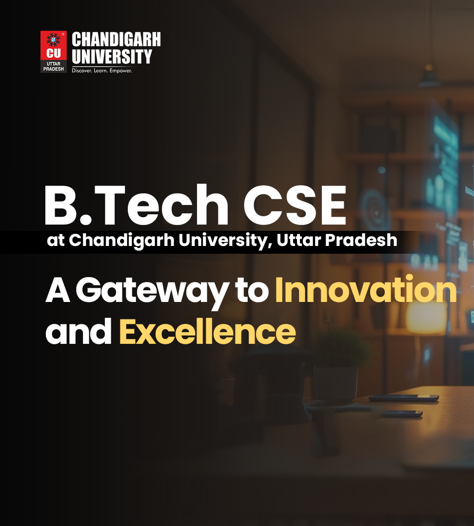 B.Tech CSE at Chandigarh University, Uttar Pradesh: A Gateway to Innovation and Excellence